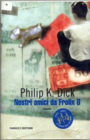 Philip K. Dick Our Friends From Frolix 8 cover NOSTRI AMICI DA FROLIX 8